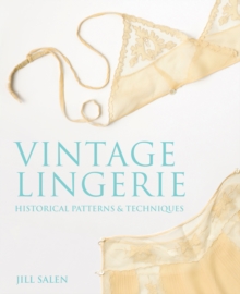 Vintage Lingerie : Historical Patterns and Techniques, Paperback / softback Book Vintage Lingerie : Historical Patterns and Techniques, Paperback / softback Book