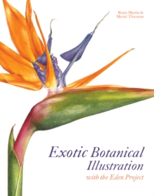 Exotic Botanical Illustration : with the Eden Project