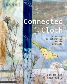 Connected Cloth : Creating Collaborative Textile Projects, Hardback Book Connected Cloth : Creating Collaborative Textile Projects, Hardback Book