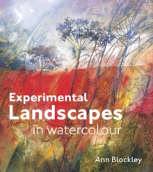 Experimental Landscapes in Watercolour : Creative techniques for painting landscapes and nature, Hardback Book Experimental Landscapes in Watercolour : Creative techniques for painting landscapes and nature, Hardback Book