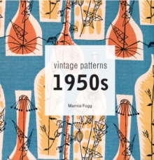 Vintage Patterns 1950s : A Classic Scrapbook of 1950s Design, Fashion and Style, Hardback Book Vintage Patterns 1950s : A Classic Scrapbook of 1950s Design, Fashion and Style, Hardback Book