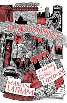 Londonopolis: A Curious History of London, Hardback Book Londonopolis: A Curious History of London, Hardback Book