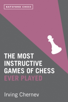 The Most Instructive Games of Chess Ever Played