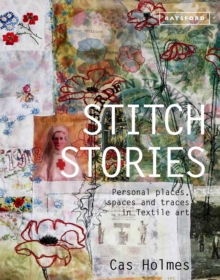 Stitch Stories : Personal places, spaces and traces in textile art