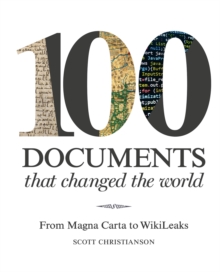 100 Documents that Changed the World: From Magna Carta to Wikileaks, Hardback Book 100 Documents that Changed the World: From Magna Carta to Wikileaks, Hardback Book