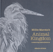 Millie Marotta's Animal Kingdom Deluxe Edition : a colouring book adventure, Hardback Book Millie Marotta's Animal Kingdom Deluxe Edition : a colouring book adventure, Hardback Book