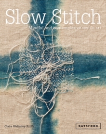 Slow Stitch : Mindful and Contemplative Textile Art, EPUB eBook Slow Stitch : Mindful and Contemplative Textile Art, EPUB eBook
