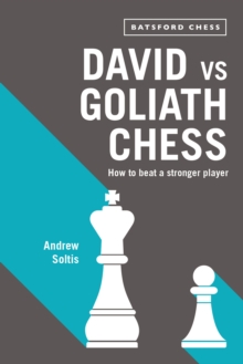 David vs Goliath Chess : How to Beat a Stronger Player, Paperback / softback Book David vs Goliath Chess : How to Beat a Stronger Player, Paperback / softback Book
