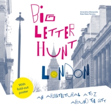 The Big Letter Hunt: London : An architectural A to Z around the city, Paperback / softback Book The Big Letter Hunt: London : An architectural A to Z around the city, Paperback / softback Book