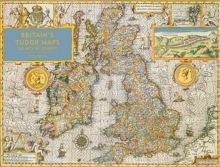 Britain's Tudor Maps : County by County, Hardback Book Britain's Tudor Maps : County by County, Hardback Book