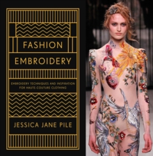 Fashion Embroidery : Embroidery Techniques and Inspiration for Haute-Couture Clothing, Hardback Book Fashion Embroidery : Embroidery Techniques and Inspiration for Haute-Couture Clothing, Hardback Book