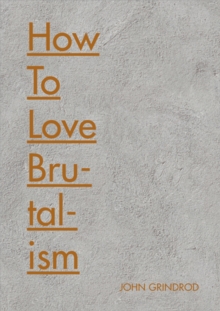 How to Love Brutalism