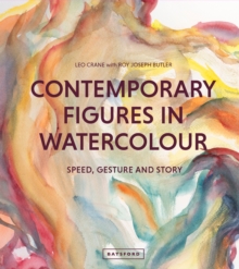 Contemporary Figures in Watercolour : Speed, Gesture and Story