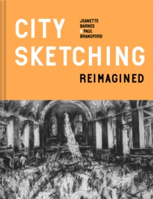 City Sketching Reimagined : Ideas, exercises, inspiration