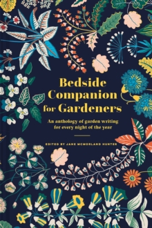 Bedside Companion for Gardeners : An anthology of garden writing for every night of the year