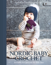 Nordic Baby Crochet : Assembly-free patterns for little ones