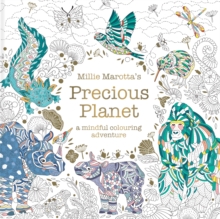 Millie Marottas Precious Planet : A mindful colouring adventure