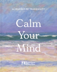 Calm Your Mind : A journey to tranquility