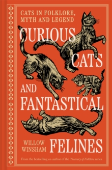 Curious Cats and Fantastical Felines : Cats in folklore, myth and legend