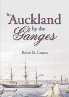 To Auckland by the Ganges, Paperback / softback Book To Auckland by the Ganges, Paperback / softback Book