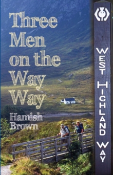 Three Men on the Way Way : A Story of Walking the West Highland Way