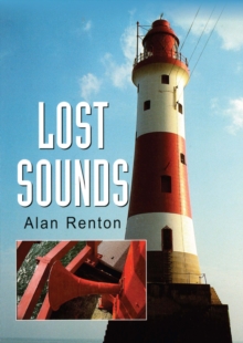 Lost Sounds : The Story of Fog Signals