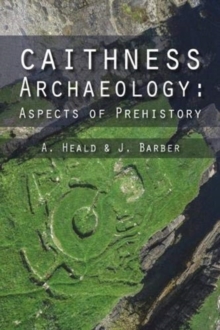 Caithness Archaeology : Aspects of Prehistory