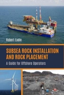 Subsea Rock Installation and Rock Placement : A Guide for Offshore Operators