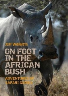 On Foot in the African Bush : Adventures of Safari Guides