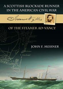 A Scottish Blockade Runner in the American Civil War - Joannes Wyllie of the steamer Ad-Vance