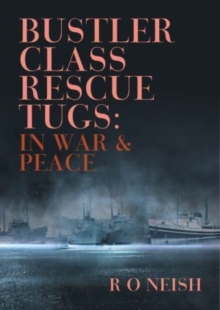 Bustler Class Rescue Tugs : In War & Peace