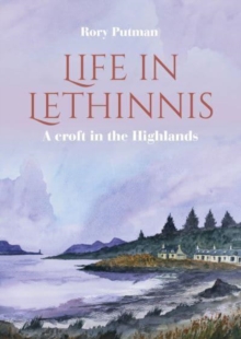 Life in Lethinnis : A croft in the Highlands