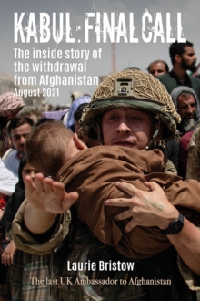 Kabul: Final Call : The inside story of the withdrawal from Afghanistan August 2021