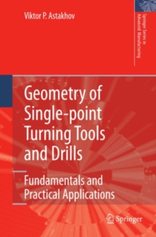 Geometry of Single-point Turning Tools and Drills : Fundamentals and Practical Applications