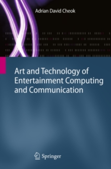 Art and Technology of Entertainment Computing and Communication