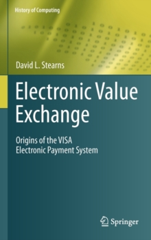 Electronic Value Exchange : Origins Of The VISA Electronic Payment System