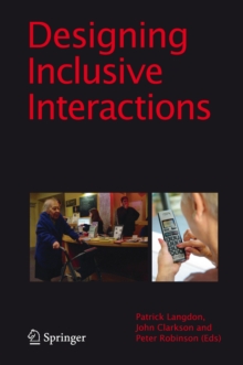 Designing Inclusive Interactions : Inclusive Interactions Between People and Products in Their Contexts of Use