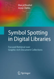 Symbol Spotting in Digital Libraries : Focused Retrieval over Graphic-rich Document Collections