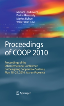 Proceedings of COOP 2010 : Proceedings of the 9th International Conference on Designing Cooperative Systems, May, 18-21, 2010, Aix-en-Provence