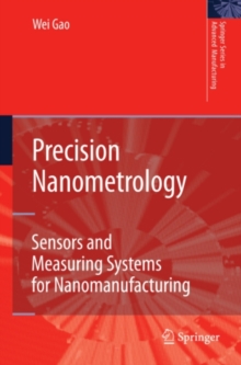 Precision Nanometrology : Sensors and Measuring Systems for Nanomanufacturing