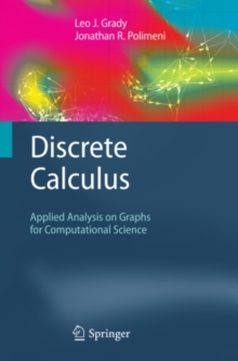 Discrete Calculus : Applied Analysis on Graphs for Computational Science