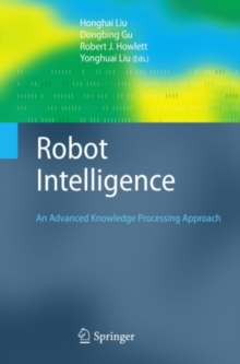 Robot Intelligence : An Advanced Knowledge Processing Approach