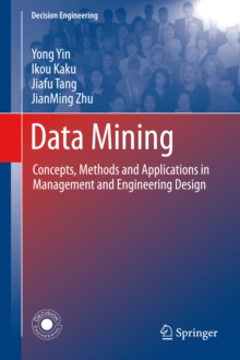 Data Mining : Concepts, Methods and Applications in Management and Engineering Design