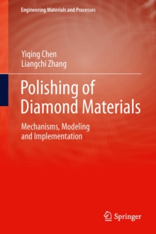 Polishing of Diamond Materials : Mechanisms, Modeling and Implementation, Hardback Book Polishing of Diamond Materials : Mechanisms, Modeling and Implementation, Hardback Book