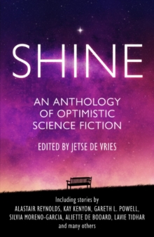 Shine : An Anthology of Optimistic Science Fiction