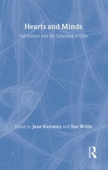 Hearts And Minds : Self-Esteem And The Schooling Of Girls