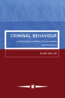 Criminal Behaviour : A Psychological Approach To Explanation And Prevention, Paperback / softback Book Criminal Behaviour : A Psychological Approach To Explanation And Prevention, Paperback / softback Book