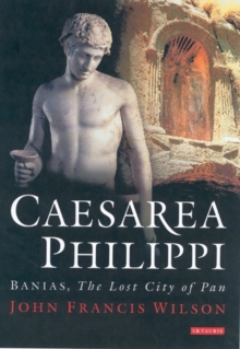 Caesarea Philippi : Banias, the Lost City of Pan, Hardback Book Caesarea Philippi : Banias, the Lost City of Pan, Hardback Book