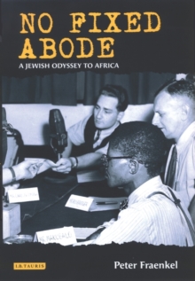 No Fixed Abode : A Jewish Odyssey to Freedom in Africa, Hardback Book No Fixed Abode : A Jewish Odyssey to Freedom in Africa, Hardback Book