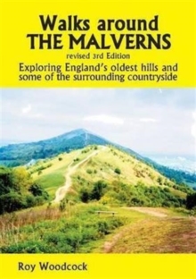 Walks Around the Malverns : Exploring England's Oldest Hills and Some of the Surrounding Countryside, Paperback / softback Book Walks Around the Malverns : Exploring England's Oldest Hills and Some of the Surrounding Countryside, Paperback / softback Book